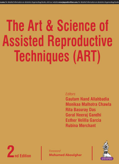 THE ART & SCIENCE OF ASSISTED REPRODUCTIVE TECHNIQUES (ART) 2/E, 2017, GAUTAM N ALLAHBADIA