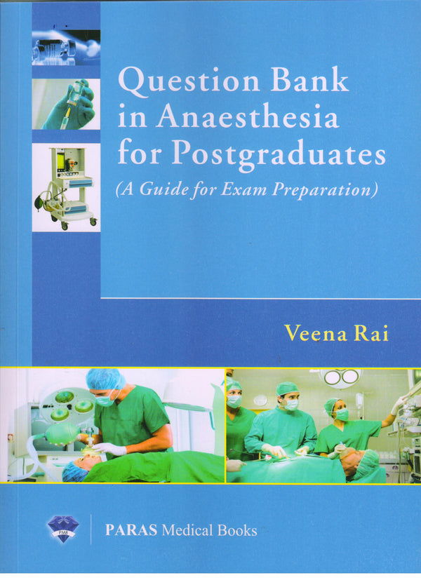 Question Bank in Anesthesia for Postgraduates 1st/e by Veena Rai