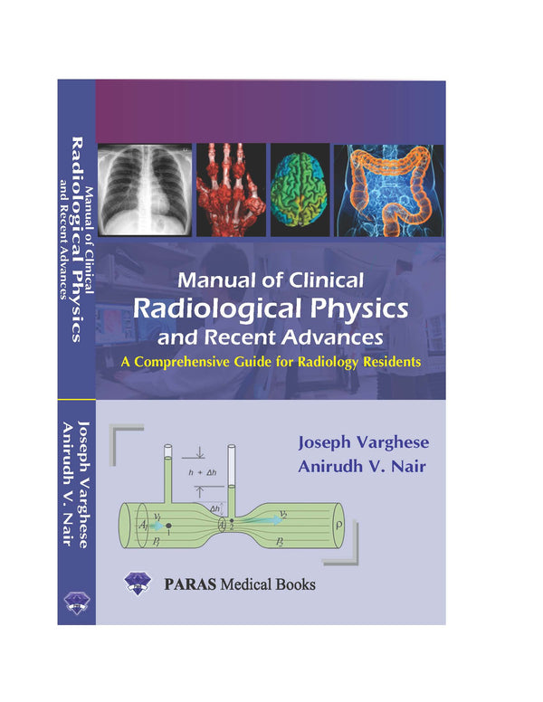 Manual of Clinical Radiological Physics 1st/e by Joseph Varghese,
Anirudh Nair