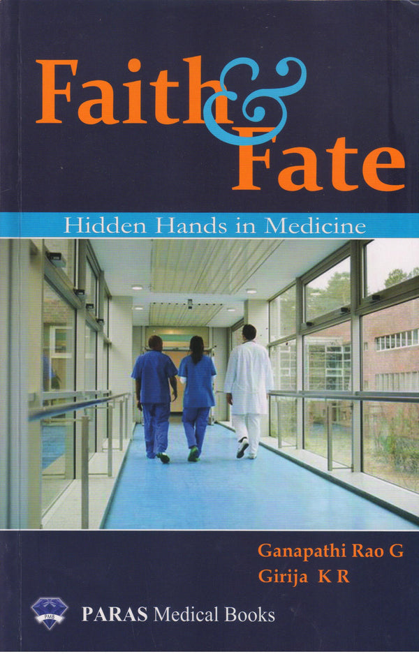 Faith and Fate: Hidden Hands in Medicine 1st/e by Ganapathi G,
Girija K R