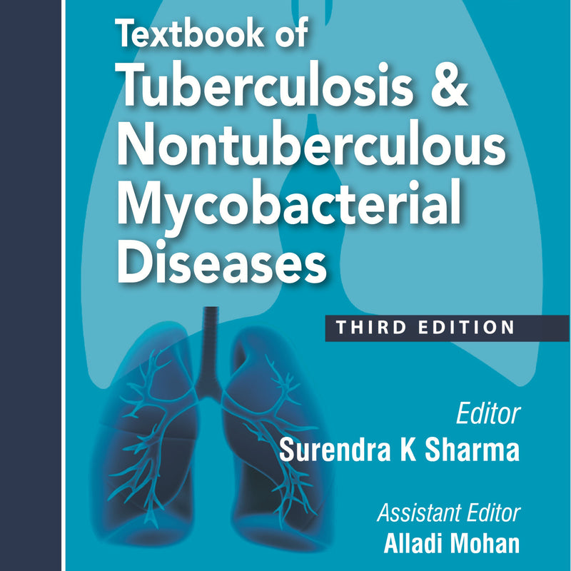 TEXTBOOK OF TUBERCULOSIS & NONTUBERCULOUS MYCOBACTERIAL DISEASES 3/E R.P., 2025, SURENDRA K SHARMA
