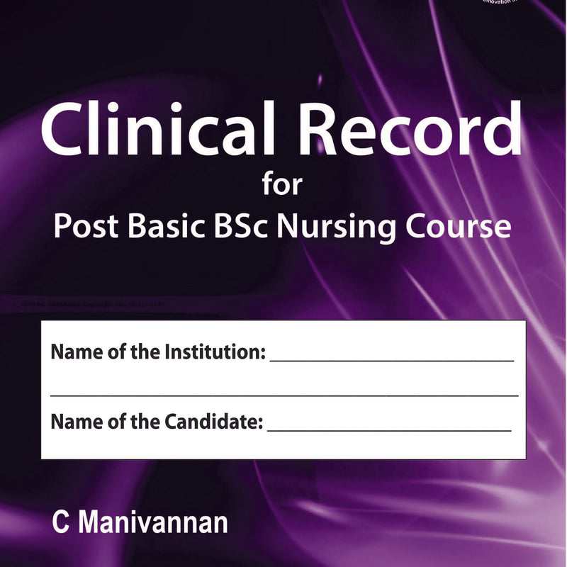 CLINICAL RECORD FOR POST BASIC BSC NURSING COURSE 3/E R.P., 2025, C MANIVANNAN