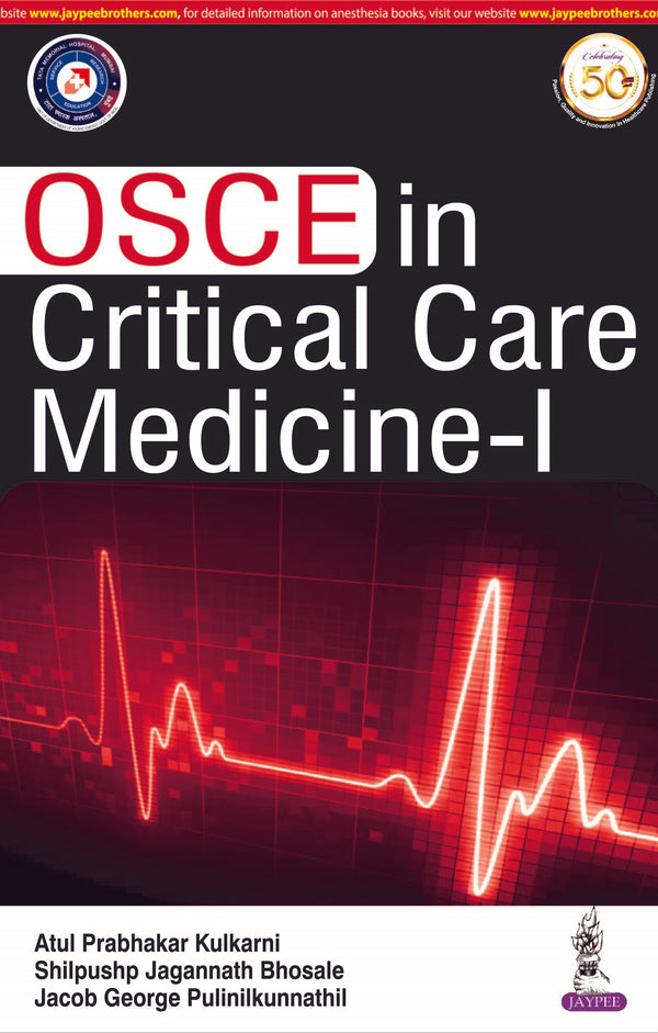 OSCE IN CRITICAL CARE MEDICINE - I 1/E, 2020, ATUL PRABHAKAR KULKARNI