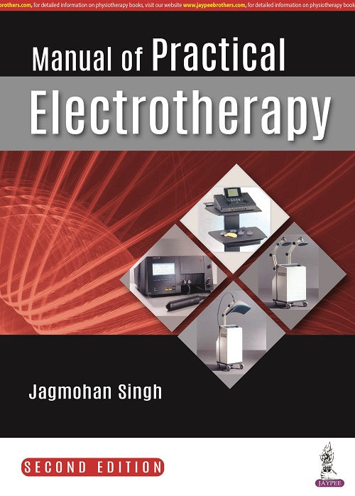 MANUAL OF PRACTICAL ELECTROTHERAPY 2/E R.P., 2023, JAGMOHAN SINGH