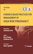 Textbook of Evidence Based Practices for Management of High Risk Pregnancy 1st/2023 by Hrishikesh D Pai