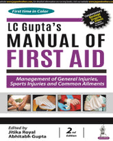 LC Guptas Manual of First Aid: Management of General Injuries, Sports Injuries and Common Ailments 2/e