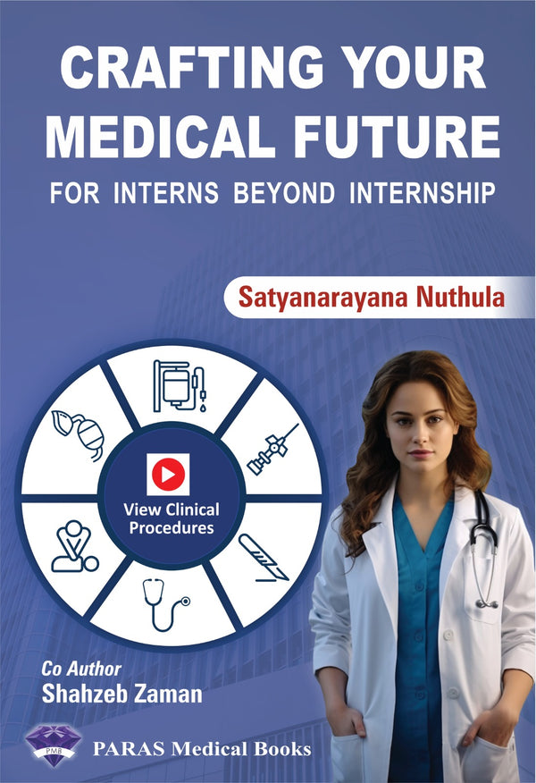 Crafting Your Medical Future for Interns Beyond Internship 1st/e by Satyanarayana Nuthula