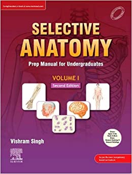 Selective Anatomy: Prep Manual for Undergraduates, Vol I, 2e by Vishram Singh