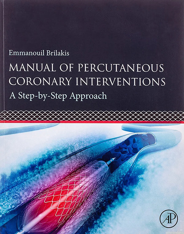 Manual of Percutaneous Coronary Interventions: A Step-by-Step Approach by Brilakis