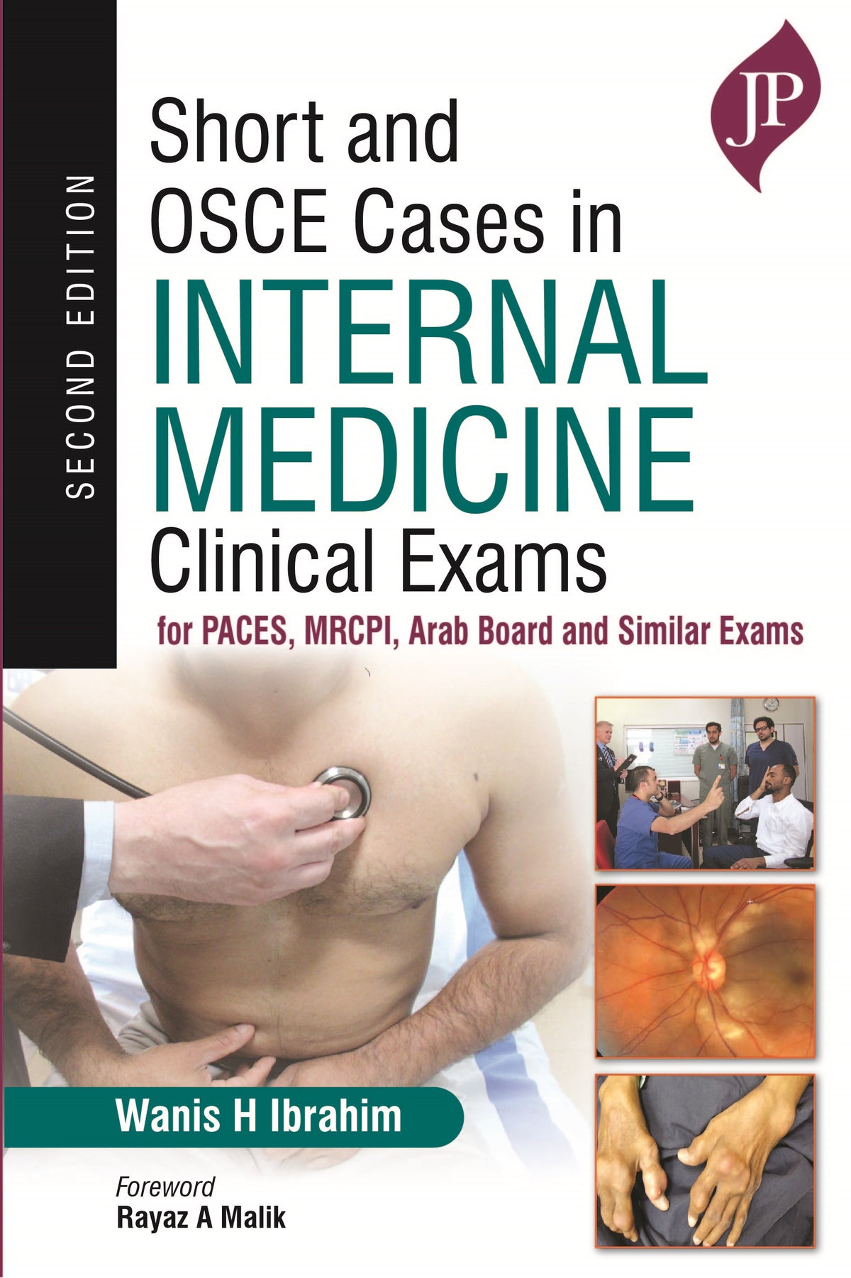 SHORT AND OSCE CASES IN INTERNAL MEDICINE: CLINICAL EXAMS FOR PACES, MRCPI, ARAB BOARD AND SIMILAR E,2/E,WANIS H IBRAHIM