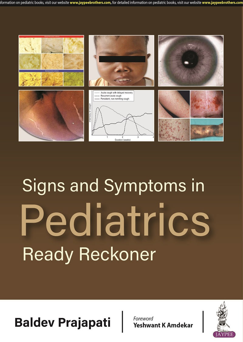 Signs and Symptoms in Pediatrics Ready Reckoner 1st/2023
By
Baldev Prajapati