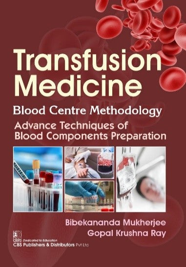 Transfusion Medicine Blood Centre Methodology Advance Techniques Of Blood Components Preparation (PB) by Bibekananda Mukherjee