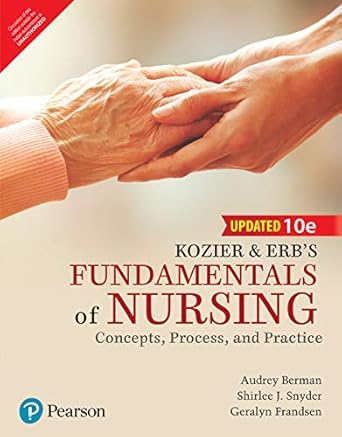 Kozier And ERB’s Fundamentals Of Nursing Concepts, Process And Practice