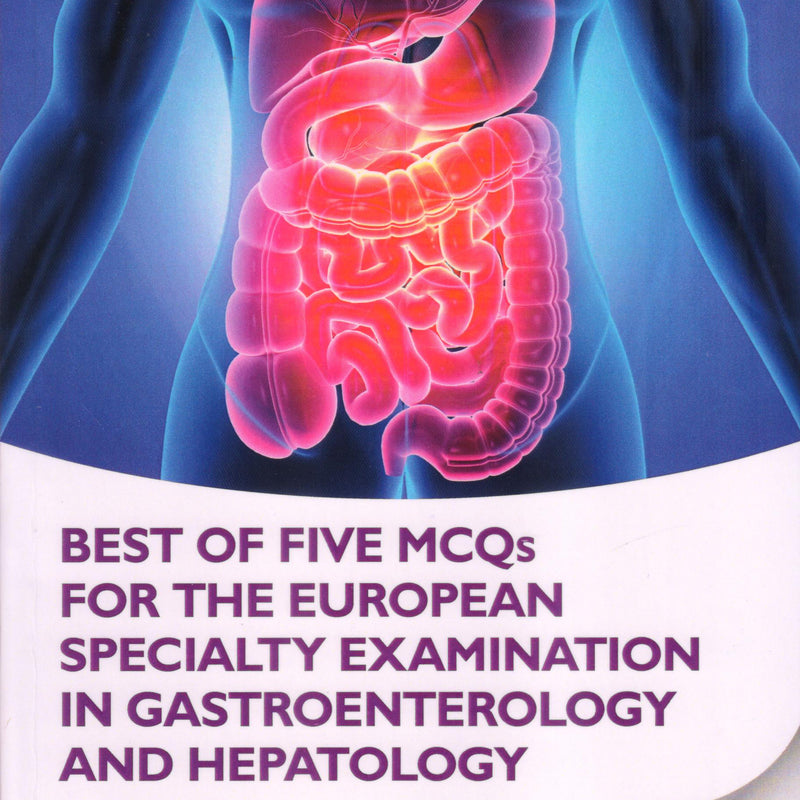 Best of Five MCQs for the European Specialty Examination in Gastroenterology and Hepatology 2nd SAE/2021 by Thomas Marjot, Colleen Mcgregor, Tim Ambrose