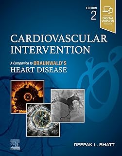 Cardiovascular Intervention: A Companion to Braunwald's Heart Disease 2nd/2024 by Deepak Bhatt