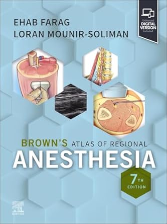 Browns Atlas of Regional Anesthesia 7th/2024 by  Ehab Farag