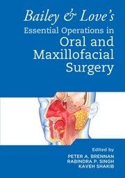 Bailey And Love’s Essential Operations in Oral and Maxillofacial Surgery 1st/2024 by  Peter Brennan