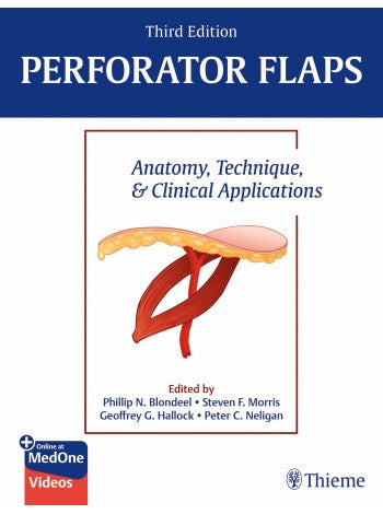 Perforator Flaps: Anatomy, Technique, & Clinical Applications 3rd/2024 by Phillip Blondeel, Peter Nelligan