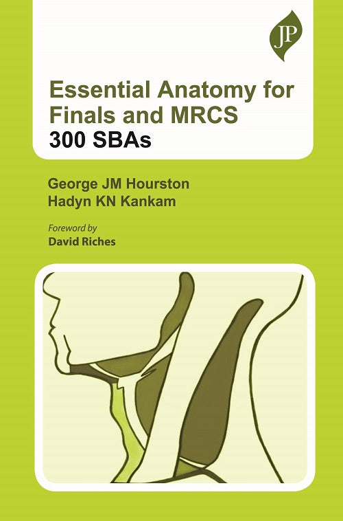 ESSENTIAL ANATOMY FOR FINALS AND MRCS : 300 SBAS 1/E, 2022, GEORGE JM HOURSTON