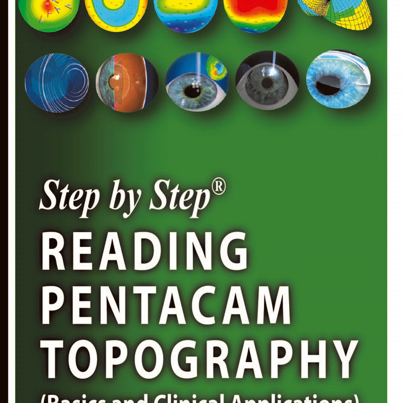 STEP BY STEP READING PENTACAM TOPOGRAPHY (BASICS AND CLINICAL APPLICATIONS), 3/E R.P., BY, MAZEN M SINJAB