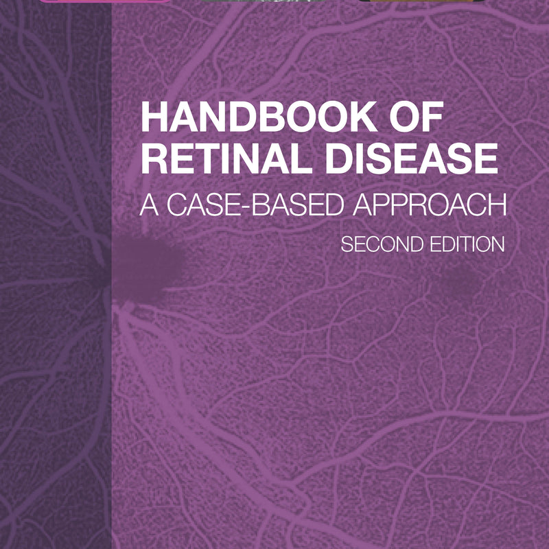 HANDBOOK OF RETINAL DISEASE: A CASE- BASED APPROACH 2/E, 2024, ELIAS REICHEL