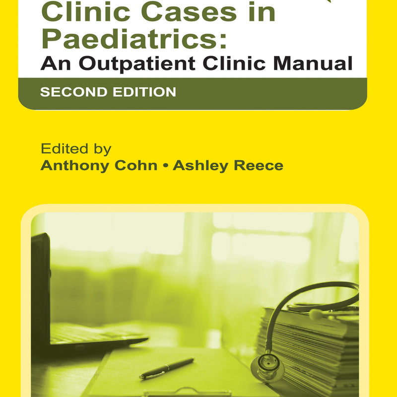 CLINIC CASES IN PAEDIATRICS: AN OUTPATIENT CLINIC MANUAL, 2/E, BY, ANTHONY COHN