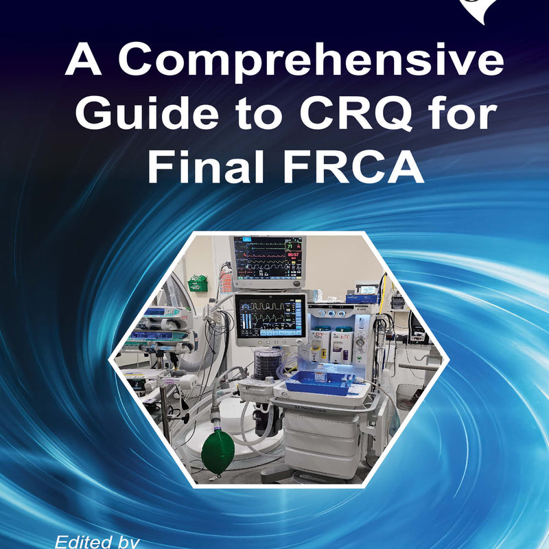 A COMPREHENSIVE GUIDE TO CRQ FOR FINAL FRCA 1/E, 2025, MEENAL RANA