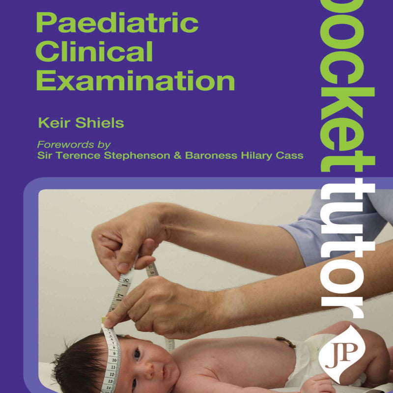 POCKET TUTOR:PAEDIATRIC CLINICAL EXAMINATION, 3/E, BY, KEIR SHIELS