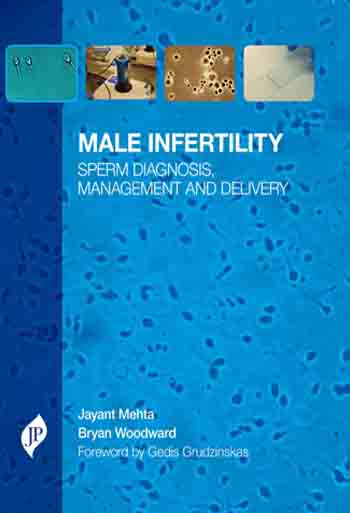 MALE INFERTILITY SPERM DIAGNOSIS MANAGEMENT AND DELIVERY 1/E, 2014, JAYANT MEHTA