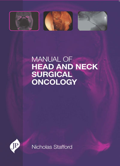 MANUAL OF HEAD AND NECK SURGICAL ONCOLOGY 1/E, 2015, NOCHOLAS STAFFORD