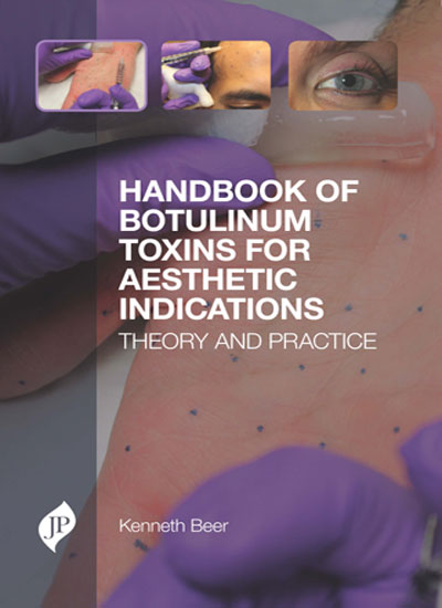 HANDBOOK OF BOTULINUM TOXINS FOR AESTHETIC INDICATIONS THEORY AND PRACTICE 1/E, 2016, KENNETH R BEER