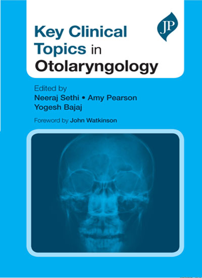 KEY CLINICAL TOPICS IN OTOLARYNGOLOGY 1/E, 2017, NEERAJ SETHI