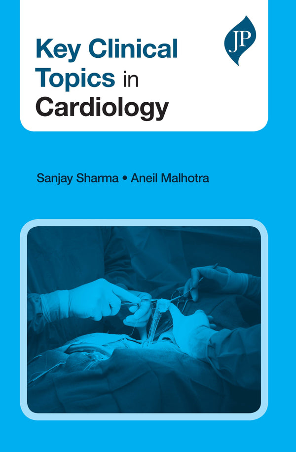 KEY CLINICAL TOPICS IN CARDIOLOGY 1/E, 2020, SANJAY SHARMA