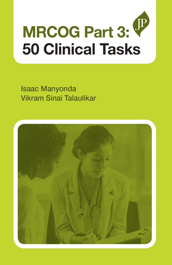 MRCOG PART 3: 50 CLINICAL TASKS, 1/E, BY, ISAAC T MANYONDA