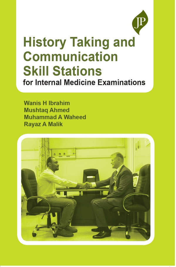 HISTORY TAKING AND COMMUNICATION SKILL STATIONS FOR INTERNAL MEDICINE EXAMINATIONS, 1/E, BY, WANISH HAMAD IBRAHIM