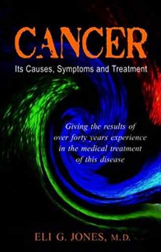 CANCER ITS CAUSES SYMPTOMS AND 1ST/e, by JONES ELI G