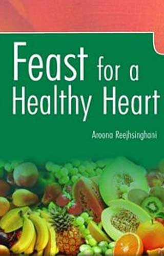 FEAST FOR A HEALTHY HEART  1ST/e, by REEJHSINGHANI A