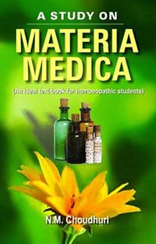 A STUDY ON MATERIA MEDICA 1ST/e, by NM CHOUDHURY