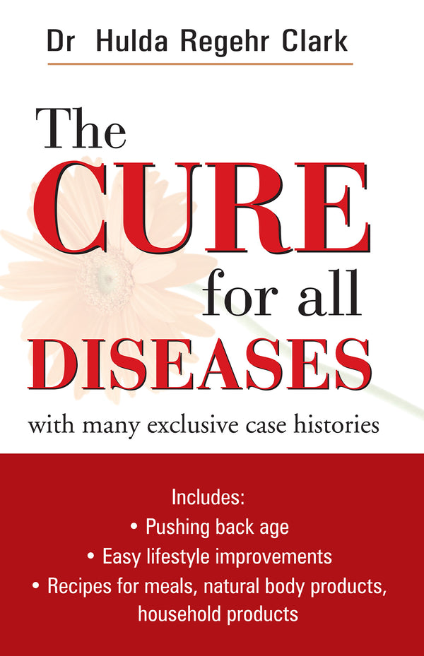 CURE FOR ALL DISEASES 1ST/e, by HULDA REGEHR CLARK