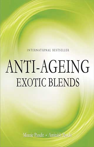 ANTI AGEING EXOTIC BLENDS 1ST/e, by MINNIE PANDIT