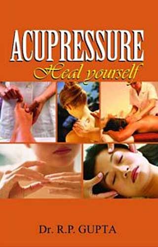 ACCUPRESSURE HEAL YOURSELF 1ST/e, by R P GUPTA
