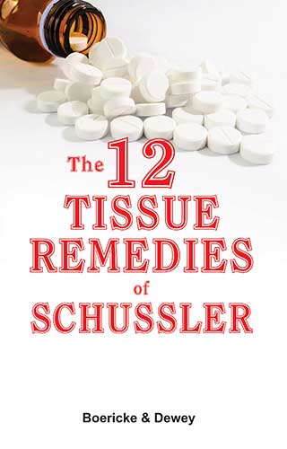 12 TISSUE REMEDIES OF SCHUSSLE 6TH/e, by DEWEY & BOERICKE