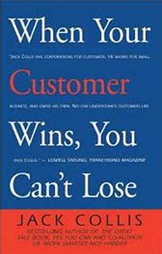 YOUR CUSTMR WINS YOU CANT LOSE 1ST/e, by JACK COLLIS