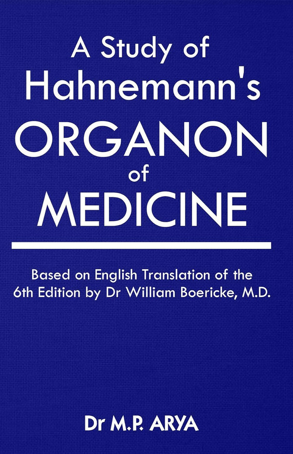 A STUDY OF HAHNEMANN'S ORGANON OF MEDICINE 1ST/e, by ARYA MP