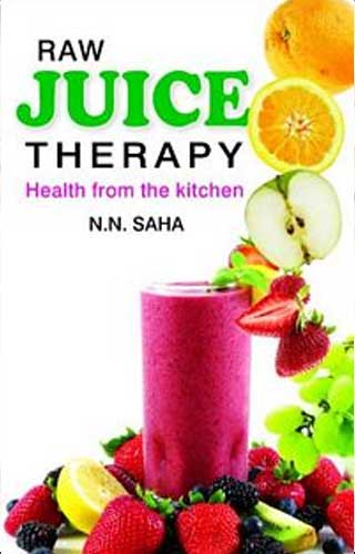 RAW JUICE THERAPY 1ST/e, by N N SAHA