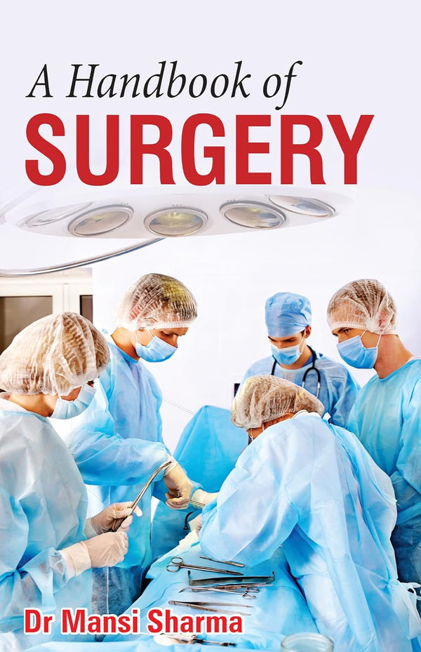 A HANDBOOK OF SURGERY 1ST/e, by MANSI SHARMA