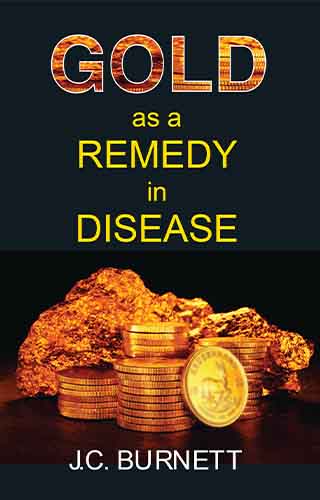 GOLD AS A REMEDY IN DISEASE 5TH/e, by BURNETT JC
