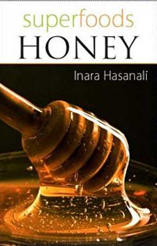 SUPER FOODS HONEY, by INARA HASANSALI