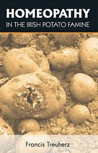 HOMEOPATHY IRISH POTATO FAMINE, by FRANCIS TREUHERZ