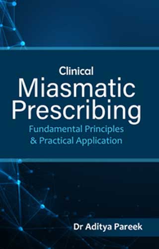Clinical Miasmatic Prescribing, by ADITYA PAREEK